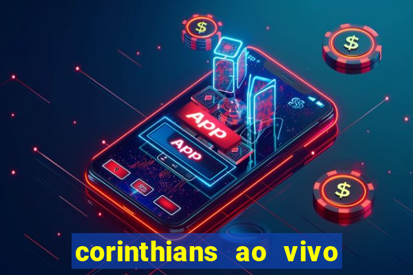 corinthians ao vivo multi multicanal